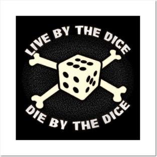 Live By The Dice, Die By The Dice Posters and Art